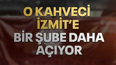 O kahveci İzmit’e bir şube daha açıyor